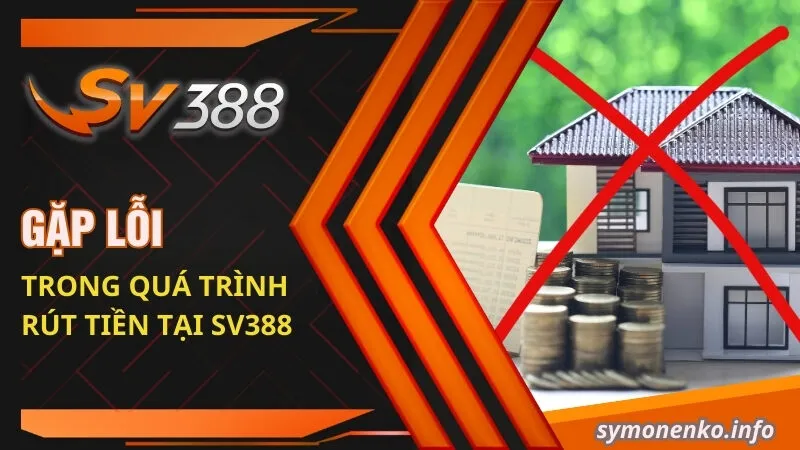 Lỗi trong quá trình rút tiền tại SV388