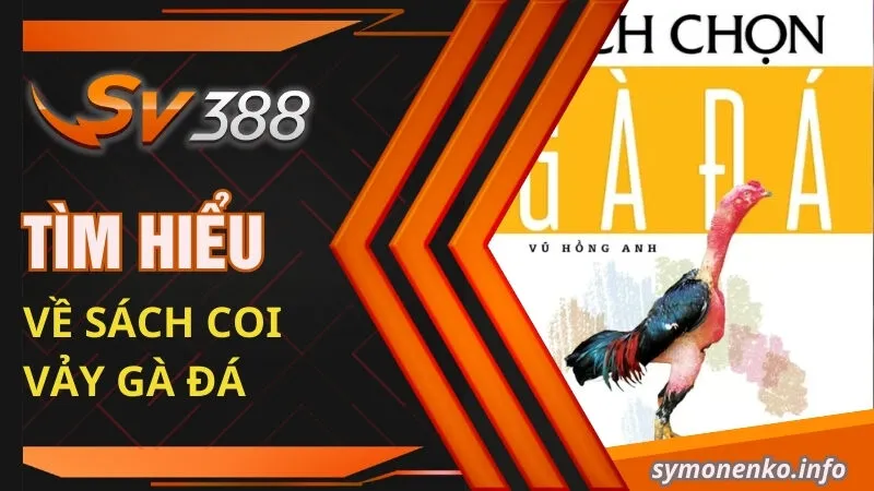 Sách coi vảy gà | Cách chọn vảy gà đá ĐỘC - LẠ - ĐẸP 2 Tìm hiểu về sách coi vảy gà đá