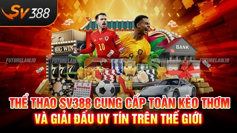 Trang chủ 14 Thể thao SV388 cung cấp toàn kèo thơm và giải đấu uy tín trên thế giới